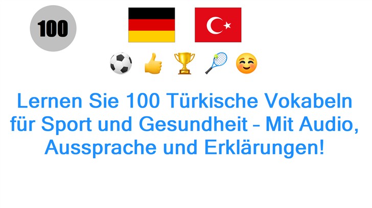 Lernen Sie 100 Türkische Vokabeln für Sport und Gesundheit – Mit Audio, Aussprache und Erklärungen!